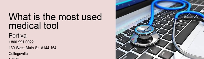 What is the most used medical tool
